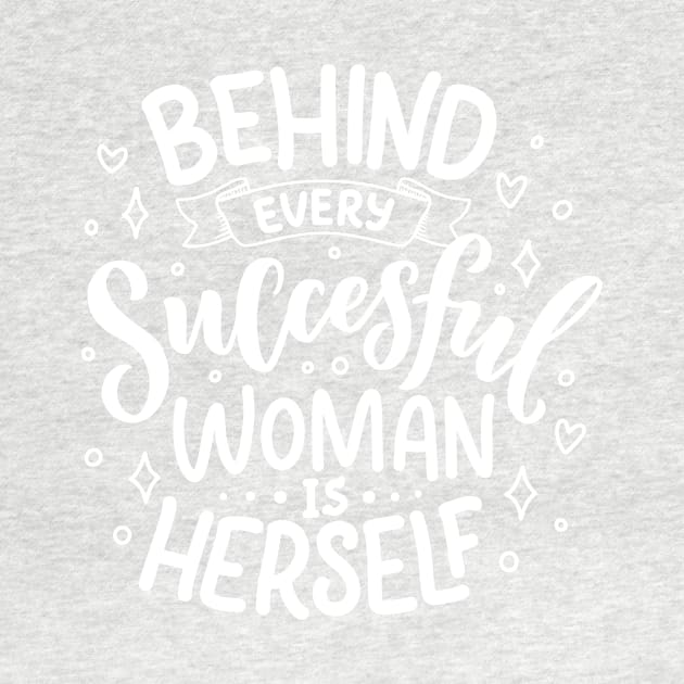 Behind every successful woman is herself by monicasareen